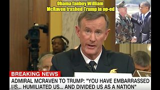 Obama fanboy Admiral William McRaven trashed Trump in op-ed