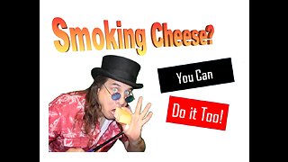 What are you smoking? How to Smoke the Perfect Cheese!