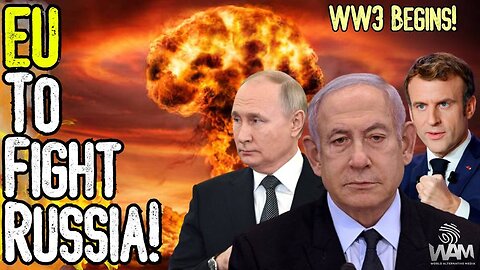 EU TO FIGHT RUSSIA! - WW3 Is Beginning - Germany Brings In Draft! - Israel Continues Rampage