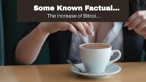 Some Known Factual Statements About "Diversifying Your Portfolio with Bitcoin: The Benefits and...