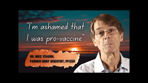 Just Say No To Any Vaccines - Dr. Michael Yeadon former Chief Science Officer Pfizer