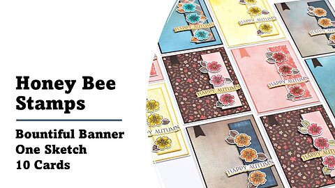 Honey Bee Stamps | Bountiful Banner | 10 Cards 1 Sketch