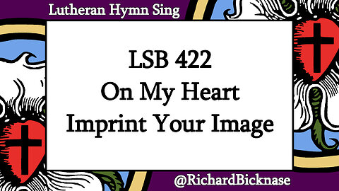 Score Video: LSB 422 On My Heart Imprint Your Image