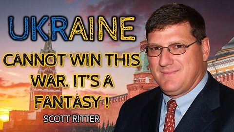 Ukraine can't Win, Its a Fantasy | Scott Ritter | Ukraine War | Russia Energy War