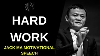 JACK MA - HARD WORK - Motivational Speech