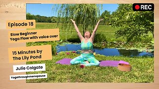 Peaceful 15 minute Beginner Yoga Flow by the Lily Pond with Julie