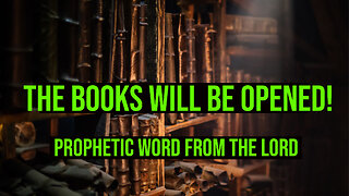 PREPARE! The BOOKS WILL BE OPENED! Urgent Prophetic Word from the Lord 2023