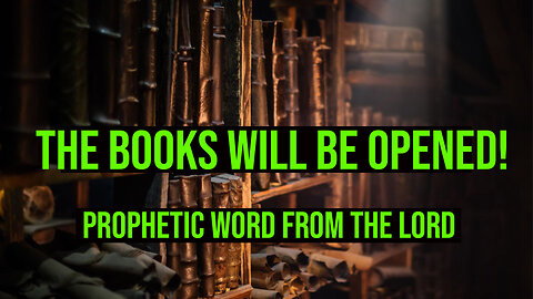 PREPARE! The BOOKS WILL BE OPENED! Urgent Prophetic Word from the Lord 2023