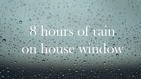 Rain on window (8 hours of relaxation - sleep therapy)