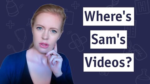 Where have Dr Sam's videos gone?