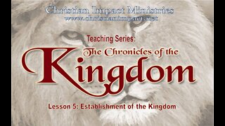 Chronicles of the Kingdom: Establishment of the Kingdom (Lesson 5)