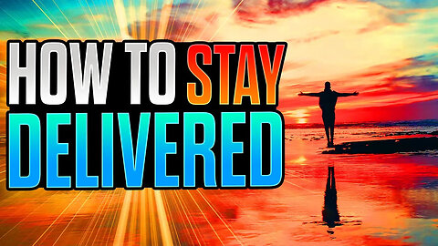 How To Maintain Your Deliverance