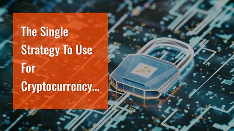 The Single Strategy To Use For Cryptocurrency - an overview - ScienceDirect Topics