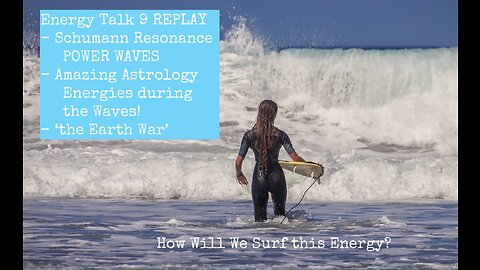 Energy Talk 9 - Schumann Resonance POWER WAVES Plus - Amazing Astrology Energies during the Waves!