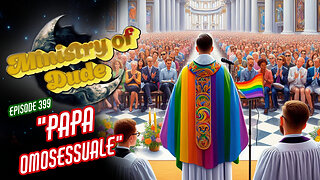 Papa Omosessuale | Ministry of Dude #399