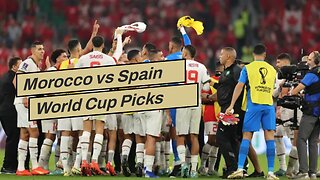 Morocco vs Spain World Cup Picks and Predictions: Spaniards Cruise to Quarterfinal Appearance