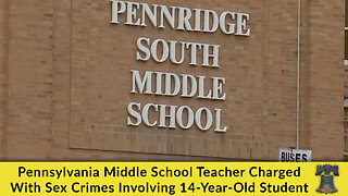 Pennsylvania Middle School Teacher Charged With Sex Crimes Involving 14-Year-Old Student