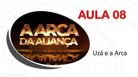 08 - A ARCA DA ALIANÇA - AULA 08 (A MORTE DE UZÁ E O ACIDENTE COM A ARCA) )