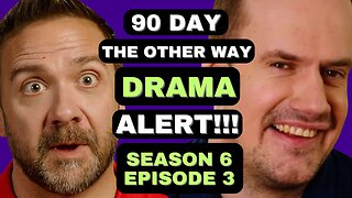 90 Day Fiance The Other Way: Season 6 Episode 3 - Drama ALERT!!!