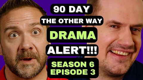 90 Day Fiance The Other Way: Season 6 Episode 3 - Drama ALERT!!!