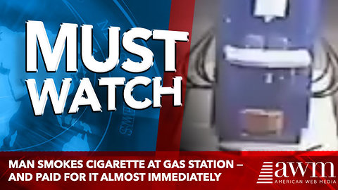 Man smokes cigarette at gas station — and paid for it almost immediately