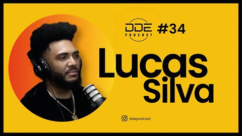 Ep. 34 - Lucas Silva // DDE Podcast