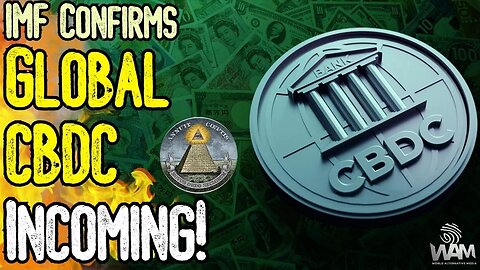 IMF CONFIRMS: GLOBAL CBDC INCOMING! - They Want A Technocratic Great Reset!
