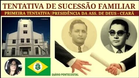 6.PRIMEIRA TENTATIVA DE SUCESSÃO FAMILIAR NA PRESIDÊNCIA DA ASSEMBLEIA DE DEUS CEARÁ, ANOS 60