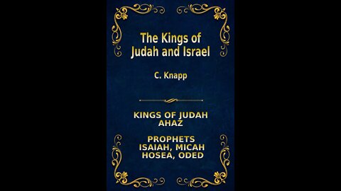 The Kings of Judah and Israel, by C. Knapp. Ahaz, Isaiah, Michah, Hosea, Oded