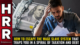 How to escape the WAGE SLAVE SYSTEM that traps you in a spiral of taxation and debt