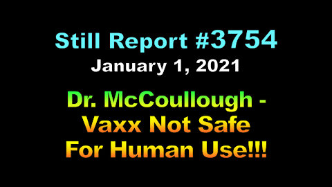 Dr. McCullough - Vaxes Not Safe For Human Use, 3754