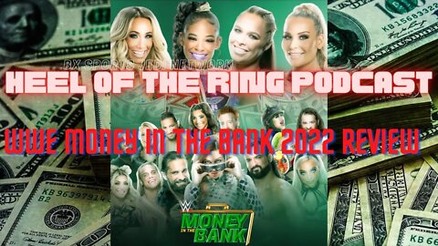 🚨HEEL OF THE RING PODCAST WWE MONEY IN THE BANK REVIEW