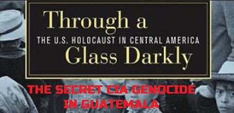 THE SECRET CIA GENOCIDE IN GUATEMALA