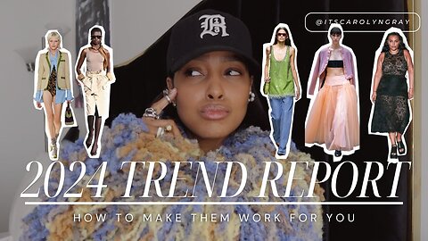 2024 FASHION TREND REPORT | HOW TO MAKE THEM WORK FOR YOU