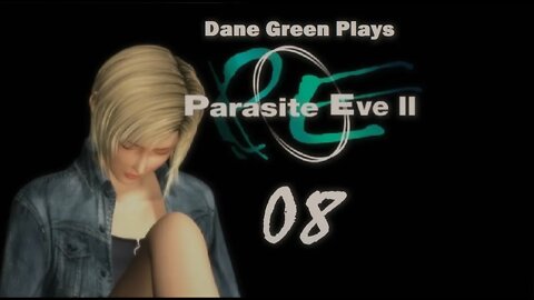 Dane Green Plays Parasite Eve II Part 08