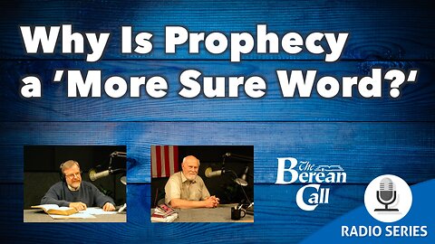 Why Is Prophecy A 'More Sure Word?'