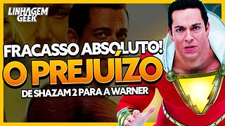 PREJUÍZO MILIONÁRIO! SHAZAM 2 ENTRA PRA HISTÓRIA!