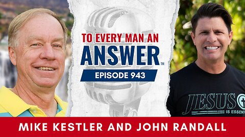 Episode 943 - Pastor Mike Kestler and Pastor John Randall on To Every Man An Answer