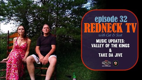 Redneck TV 32 with Cat & Scot // Music Updates: Valley Of The Kings & Take Da Jive