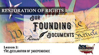 Our Founding Documents, Lesson 2: The Declaration of Indendence
