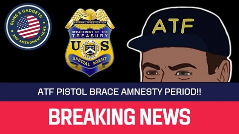 BREAKING NEWS: ATF To Have Amnesty Period For AR/AK Pistols