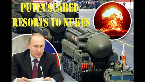 PUTIN SCARED THAT HE'S LOSING THE WAR IN UKRAINE, HE IS RESORTING TO USING NUKES HE MOVED TO BELARUS