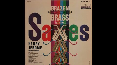 Henry Jerome and His Orchestra – Brazen Brass Features... Saxes