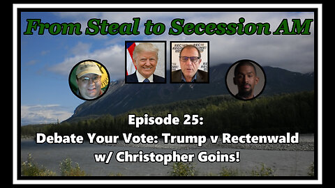 From Steal to Secession AM - Ep. 25: Debate Your Vote - Trump v Rectenwald