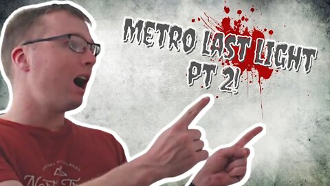 (AUS) (18+) Story Driven Saturday! Metro Last Light Pt 4! End Game?!