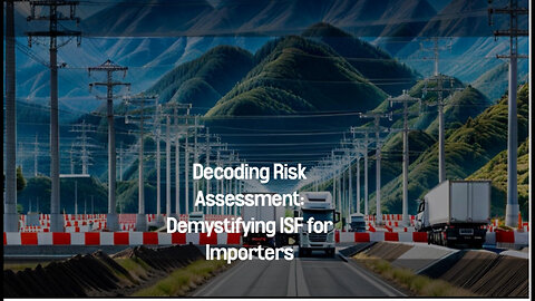 Crucial Steps: Risk Assessment in Importer Security Filing