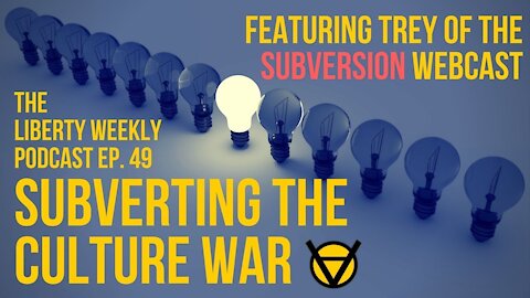 Subverting the Culture War Feat. Trey of Subversion Ep. 49