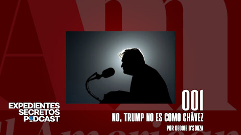 EP001. No, Trump no es como Chávez