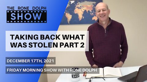 Taking Back What Was Stolen - Friday Morning Message | The Rone Dolph Show