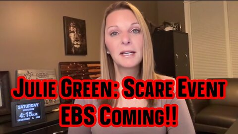 Julie Green: Scare Event EBS Coming!!